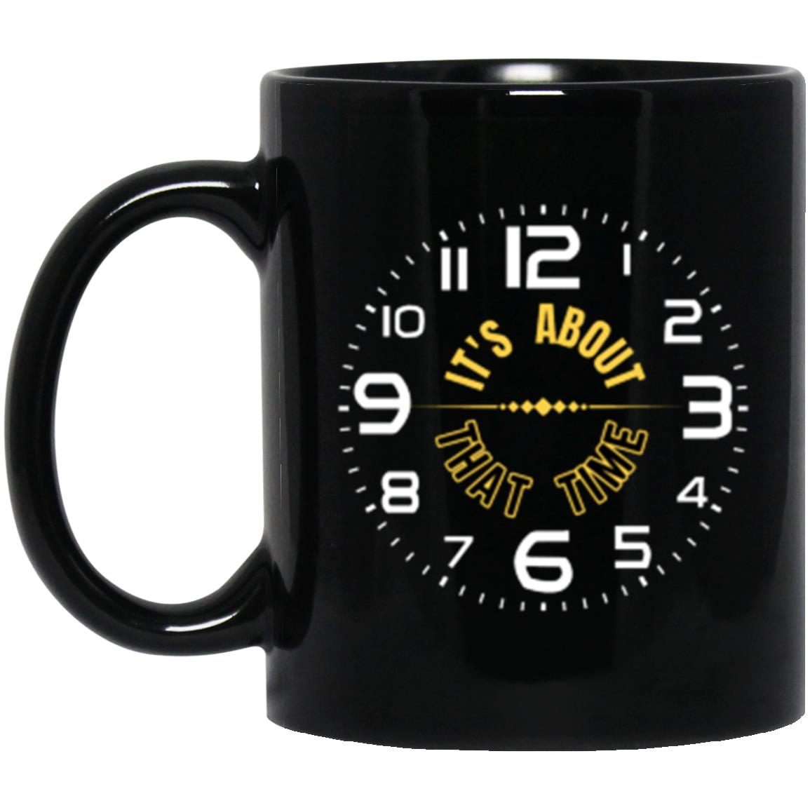 It's About That Time | 11 oz. Black Mug