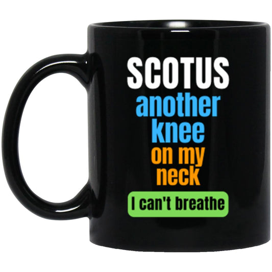 Knee On My Neck | 11 oz. Black Mug